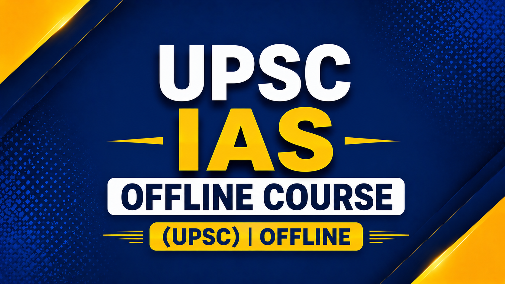 UPSC IAS OFFLINE COURSE